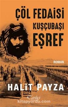 Çöl Fedaisi Kuşçubaşı Eşref - Halit Payza