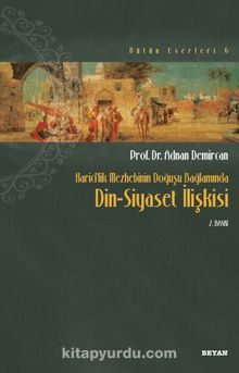 Din Siyaset İlişkisi / Haricilik Mezhebinin Doğuşu Bağlamında - Bilinmeyen Yazar