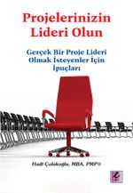 Projelerinizin Lideri Olun & Gerçek Bir Proje Lideri Olmak İsteyenler İçin İpuçları