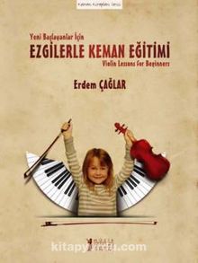 Yeni Başlayanlar İçin Ezgilerle Keman Eğitimi - Erdem Çağlar