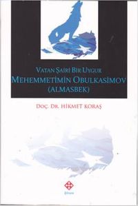 Vatan Şairi Bir Uygur Mehemmetimin Obulkasimov (Almasbek)