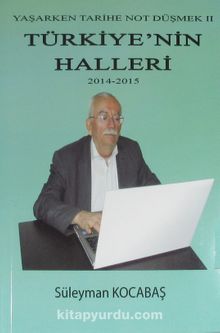 Türkiye'nin Halleri (2014-2015) / Yaşarken Tarihe Not Düşmek II - Süleyman Kocabaş