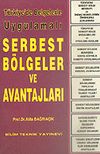 T&uuml;rkiye'de Serbest B&ouml;lgeler ve Avantajları/Belgelerle Uygulamalı