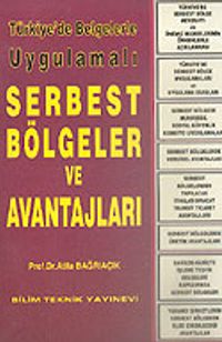 Türkiye'de Serbest Bölgeler ve Avantajları/Belgelerle Uygulamalı