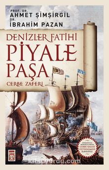 Denizler Fatihi Piyale Paşa & Cerbe Zaferi - Prof.Dr. Ahmet Şimşirgil
