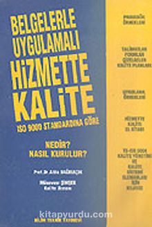 ISO 9000 Standardına Göre Hizmette Kalite/Nedir? Nasıl Kurulur? Belgelerle Uygulamalı - Prof. Dr. Atila Bağrıaçık