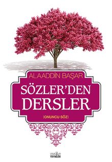 Sözler'den Dersler - II (Onuncu Söz) - Prof. Dr. Alaaddin Başar