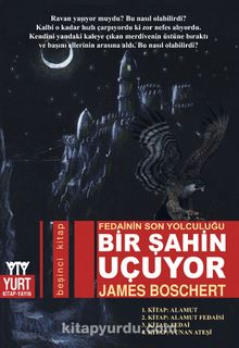 Fedainin Son Yolculuğu Bir Şahin Uçuyor - James Boschert