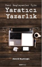 Yeni Başlayanlar İçin Yaratıcı Yazarlık 