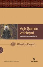 Aşk Şarabı ve Hayat & Kaside-i Hamriyye Şerhi