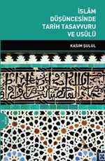 İslam Düşüncesinde Tarih Tasavvuru ve Usulü