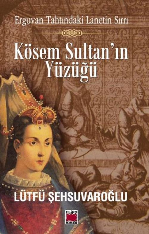 Kösem Sultan'ın Yüzüğü & Erguvan Tahtındaki Lanetin Sırrı