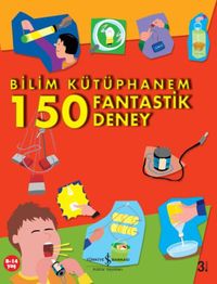 Bilim Kütüphanem 150 Fantastik Deney