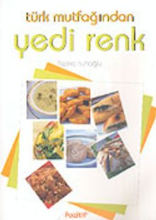 Türk Mutfağından Yedi Renk (Ciltsiz)