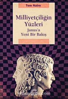Milliyetçiliğin Yüzleri & Janus'a Yeni Bir Bakış - Tom Nairn