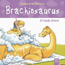 Dinozorlarla Tanışalım - Brachiosaurus: En Büyük Dinozor 
