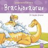Dinozorlarla Tanışalım - Brachiosaurus: En B&uuml;y&uuml;k Dinozor
