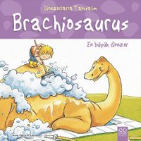 Dinozorlarla Tanışalım - Brachiosaurus: En Büyük Dinozor 