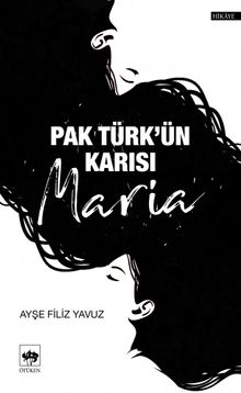 Pak Türk’ün Karısı Maria