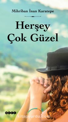 Herşey Çok Güzel - Mihriban İnan Karatepe