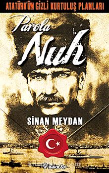 Atatürk'ün Gizli Kurtuluş Planları Parola Nuh