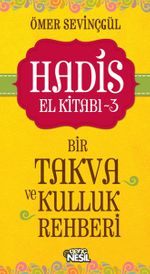 Hadis El Kitabı 3: Bir Takva ve Kulluk Rehberi