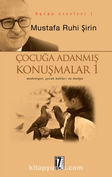 Çocuğa Adanmış Konuşmalar - Mustafa Ruhi Şirin