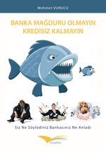 Banka Mağduru Olmayın Kredisiz Kalmayın