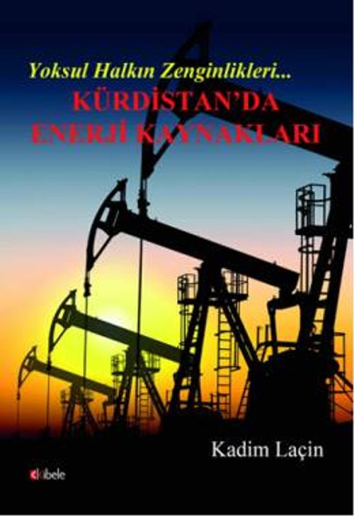 Yoksul Halkın Zenginlikleri & Kürdistan'da Enerji Kaynakları