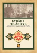 Evrad-ı Ticaniyye & Ahmed Ticani Hazretlerinin Evradı