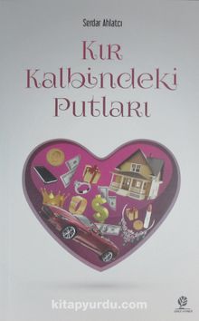 Kır Kalbindeki Putları - Serdar Ahlatcı