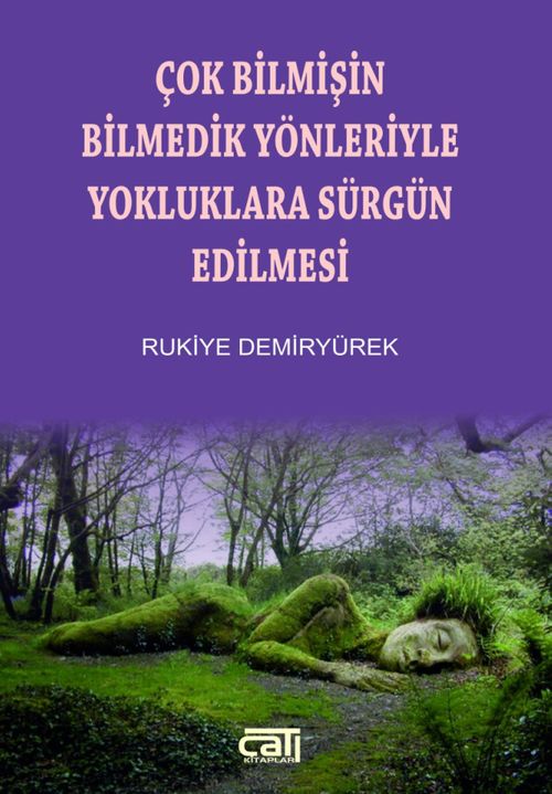 Çok Bilmişin Bilmedik Yönleriyle Yokluklara Sürgün Edilmesi