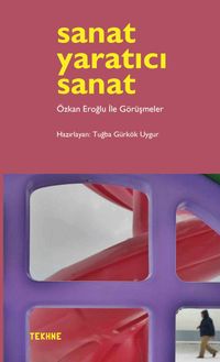Sanat Yaratıcı Sanat & Özkan Eroğlu ile Görüşmeler