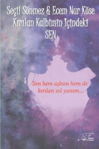 Kırılan Kalbimin İçindeki Sen