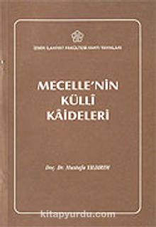 Mecelle'nin Külli Kaideleri - Prof. Dr. Mustafa Yıldırım