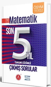 TYT Matematik Son 5 Yıl Tamamı Çözümlü Çıkmış Sorular