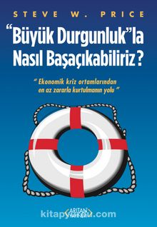 Büyük Durgunlukla Nasıl Başaçıkabiliriz? - Steve W. Price