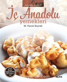 İç Anadolu Yemekleri - M. Faruk Bayrak