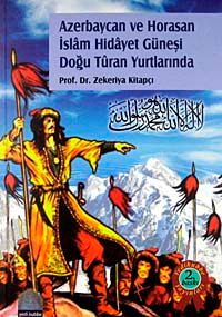 Azerbaycan ve Horasan İslam Hidayet Güneşi Doğu Turan Yurdunda