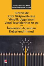 Türkiye'de Kobi Girişimcilerine Yönelik Uygulanan Vergi Teşviklerinin Ar-Ge Ve İnovasyon Açısından Değerlendirilmesi