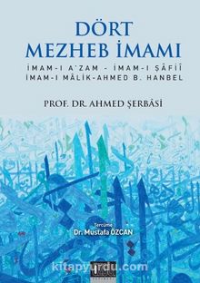 Dört Mezheb İmamı - Prof. Dr. Ahmet Şerbasi