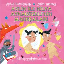 Aylin ile Nilya Ayna Güzeli'nin Maceraları - Julia Donaldson