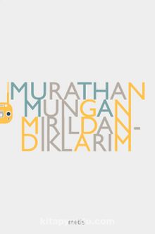 Mırıldandıklarım - Murathan Mungan