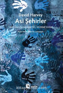 Asi Şehirler & Şehir Hakkından Kentsel Devrime Doğru - David Harvey