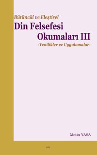 Bütüncül ve Eleştirel Din Felsefesi Okumaları 3 & Yenilikler ve Uygulamalar