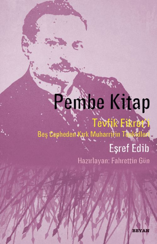 Pembe Kitap & Tevfik Fikret'i Beş Cepheden Kırk Muharririn Tenkidleri