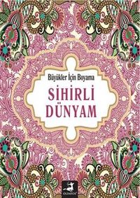 Sihirli Dünyam / Büyükler İçin Boyama