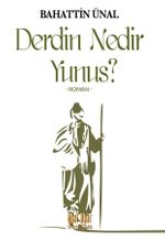 Derdin Nedir Yunus?
