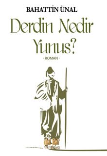 Derdin Nedir Yunus? - Bahattin Ünal
