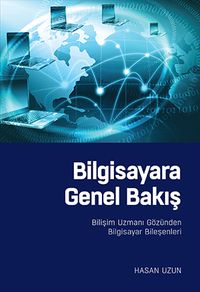 Bilgisayara Genel Bakış & Bilişim Uzmanı Gözünden Bilgisayar Bileşenleri